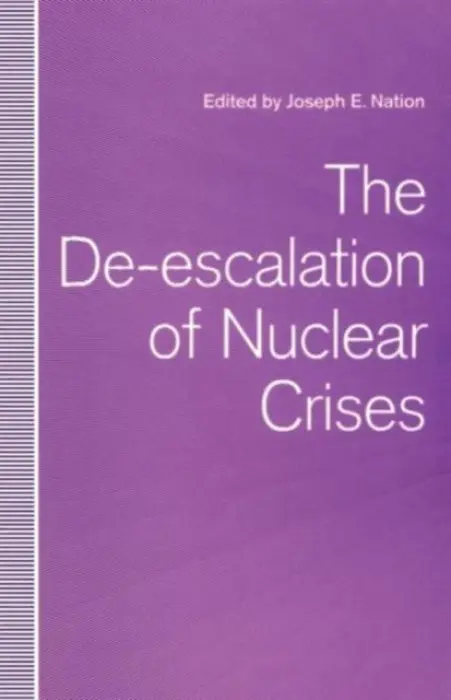 De-escalation of Nuclear Crises - Nation, Joseph E.