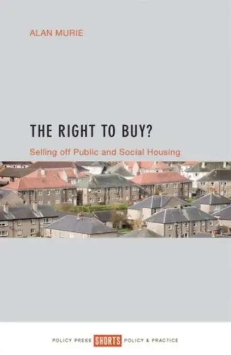 Right to Buy? - Murie, Alan (Centre for Urban and Regional Studies, University of Birmingham)