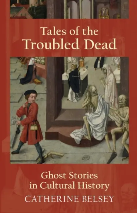 Tales of the Troubled Dead - Belsey, Catherine (Professor Emeritus in English, University of Swansea)