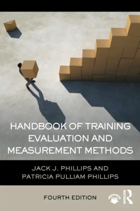 Handbook of Training Evaluation and Measurement Methods - Phillips, Jack J. (ROI Institute, Inc., USA) a Phillips, Patricia Pulliam