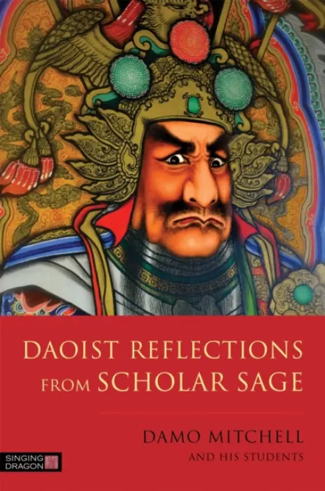 Daoist Reflections from Scholar Sage - Mitchell, Damo