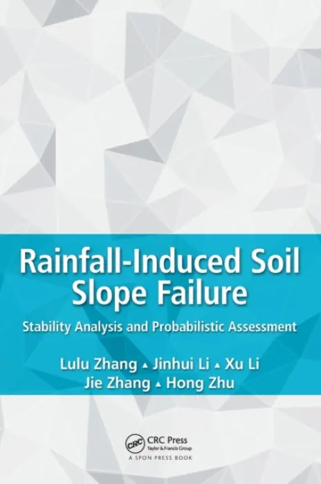 Rainfall-Induced Soil Slope Failure - Zhang, Lulu (Shanghai Jiaotong University, China) a Li, Jinhui (Harbin Institute of Technology, China) a Li, Xu (Beijing Jiaotong University, China) a Zhang, Jie (Tongji University, Shanghai, China) a Zhu, Hong (Hong Kong University of Science and Technology)