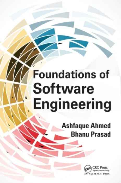 Foundations of Software Engineering - Ahmed, Ashfaque (SCM Consulting, Bhilai, Chattisgarh, India) a Prasad, Bhanu (Florida A a M University, Tallahassee, USA)
