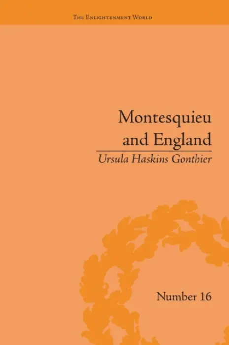Montesquieu and England - Gonthier, Ursula Haskins