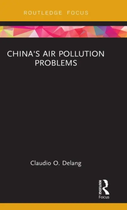 China's Air Pollution Problems - Delang, Claudio O. (Hong Kong Baptist University)