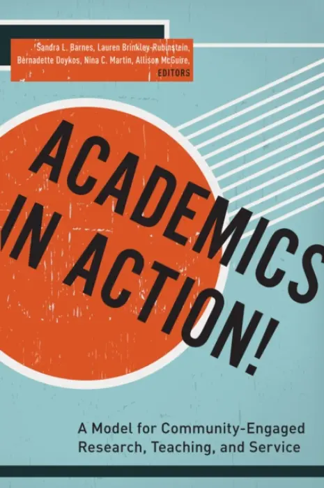 Academics in Action! - Brinkley-Rubinstein, Lauren a Doykos, Bernadette a Martin, Nina C. a McGuire, Allison