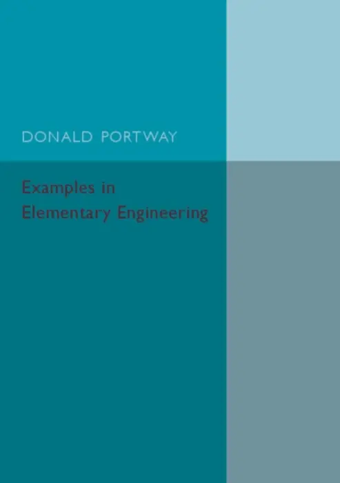 Examples in Elementary Engineering - Portway, Donald