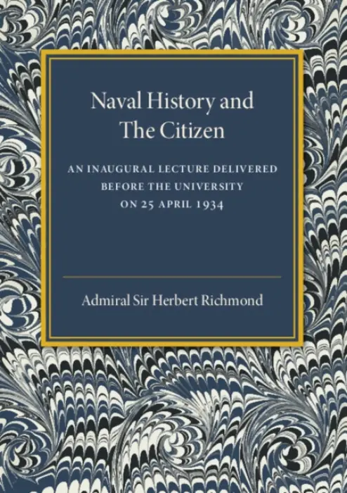 Naval History and the Citizen - Richmond, Admiral Sir Herbert