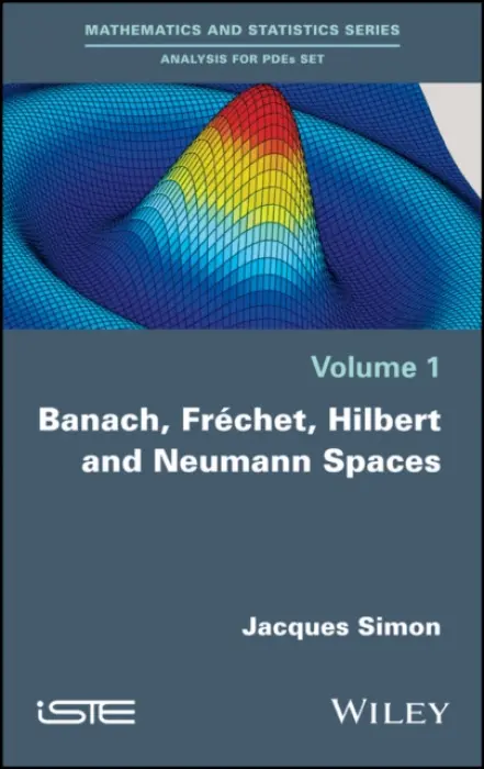 Banach, Frechet, Hilbert and Neumann Spaces - Simon, Jacques (CNRS, France)