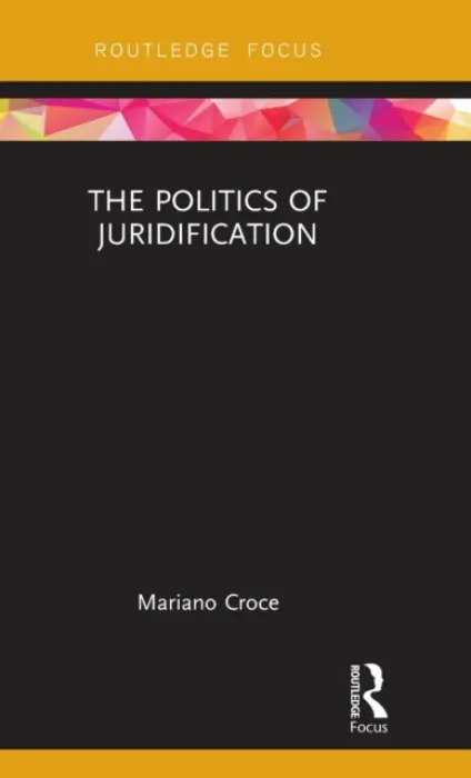 Politics of Juridification - Croce, Mariano (Sapienza – University of Rome, Italy)