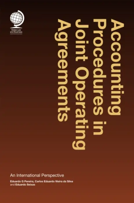 Accounting Procedures in Joint Operating Agreements: - Pereira, Eduardo G a Eduardo, Carlos a Silva, Vieira da a Seixas, Eduardo