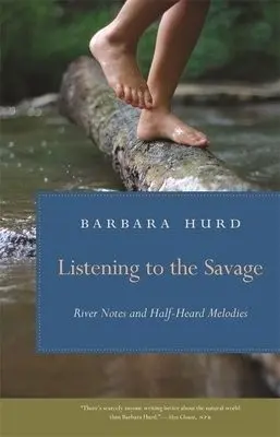 Listening to the Savage - Hurd, Barbara