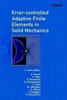 Error-controlled Adaptive Finite Elements in Solid Mechanics - Ramm, Ekkehard (University of Stuttgart, Germany) a Rank, E. (Technical University Munich, Germany) a Rannacher, R. (University of Heidelberg, Germany) a Schweizerhof, K. (University of Karlsruhe (TH), Germany) a Stein, E. (University of Hannover, Germany) a Wendla