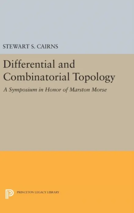 Differential and Combinatorial Topology - Cairns, Stewart Scott