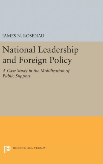 National Leadership and Foreign Policy - Rosenau, James N.