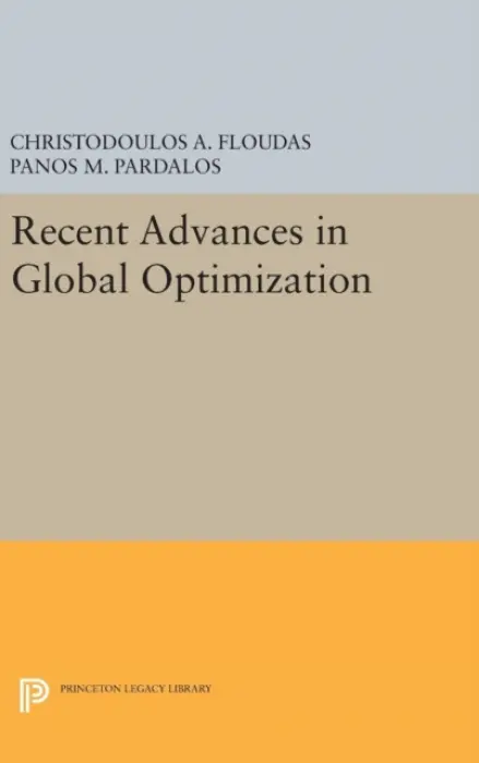 Recent Advances in Global Optimization - Floudas, Christodoulos A. a Pardalos, Panos M.