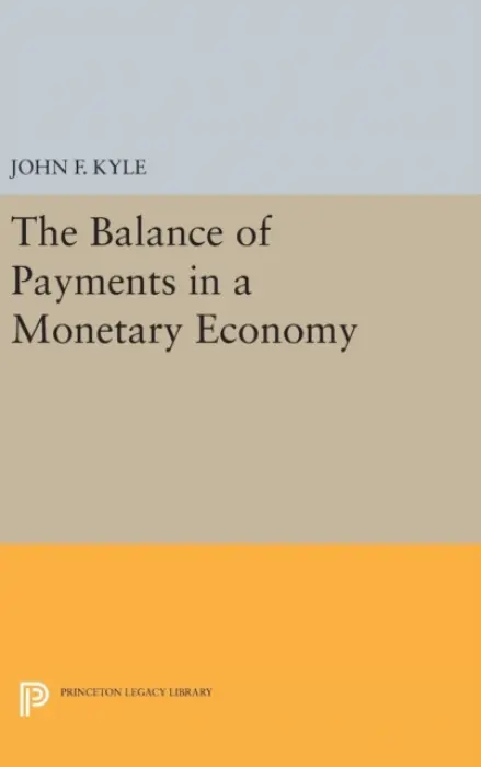 Balance of Payments in a Monetary Economy - Kyle, John F.