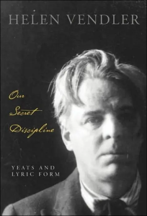 Our Secret Discipline - Vendler, Helen