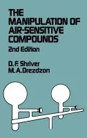 Manipulation of Air-Sensitive Compounds - Shriver, Duward F. (Northwestern University) a Drezdzon, M. A. (Amoco Chemicals Corporation)