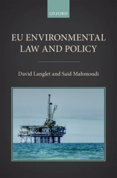 EU Environmental Law and Policy - Langlet, David (Professor of Ocean Governance Law, Professor of Ocean Governance Law, School of Business, Economics, and Law, University of Gothenburg) a Mahmoudi, Said (Professor of International Law, Professor of International Law, Stockholm University)