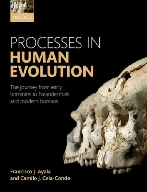 Processes in Human Evolution - Camilo J. Cela-Conde, Francisco J. Ayala