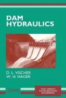 Dam Hydraulics - Vischer, D. L. (ETH-Zentrum, Zurich, Switzerland) a Hager, W. H. (ETH-Zentrum, Zurich, Switzerland)