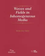 Waves and Fields in Inhomogenous Media - Chew, Weng Cho (University of Illinois, Urbana-Champaign)