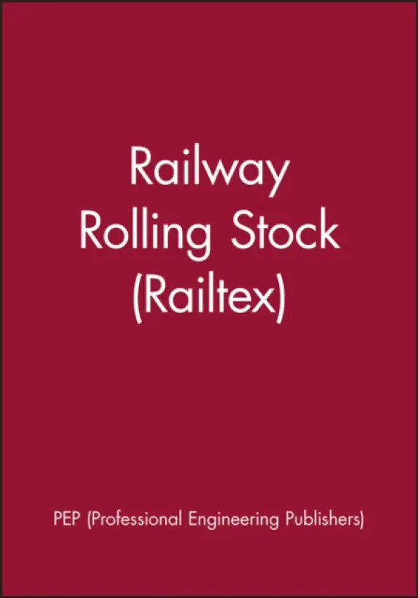 Railway Rolling Stock (Railtex) - PEP (Professional Engineering Publishers)