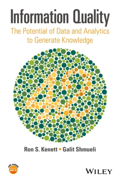 Information Quality - Kenett, Ron S. (KPA Ltd., Israel) a Shmueli, Galit (University of Maryland, College Park)