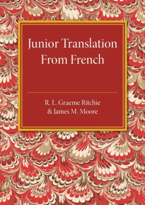 Junior Translation from French - Ritchie, R. L. Graeme a Moore, James M.