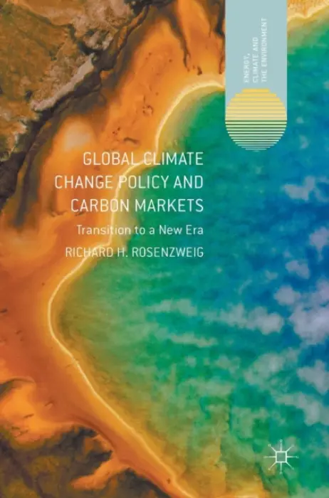 Global Climate Change Policy and Carbon Markets - Rosenzweig, Richard H.