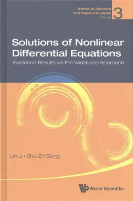 Solutions Of Nonlinear Differential Equations: Existence Results Via The Variational Approach - Li, Lin (Chongqing Technology a Business Univ, China) a Song, Shu-zhi (Chongqing Technology a Business Univ, China)