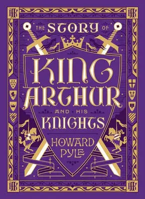 Story of King Arthur and His Knights - Pyle, Howard