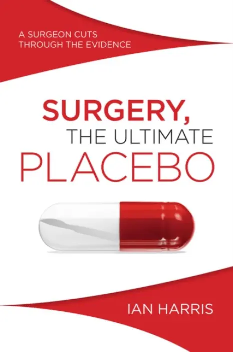 Surgery, the Ultimate Placebo - Harris, Ian