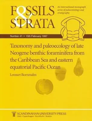 Taxonomy and Paleoecology of Late Neogene Benthic Foraminifera from the Caribbean Sea and Eastern Equatorial Pacific Ocean - Bornmalm, Lennart