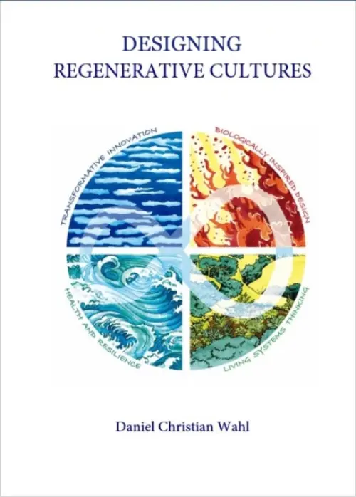 Designing Regenerative Cultures - Wahl, Daniel Christian
