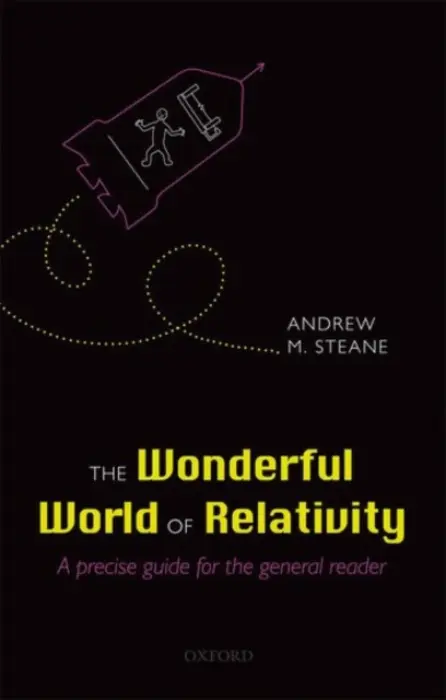 Wonderful World of Relativity - Steane, Andrew (Department of Physics, University of Oxford)