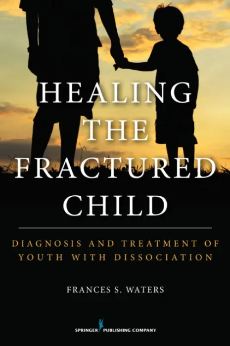 Healing the Fractured Child - Waters, Frances S.