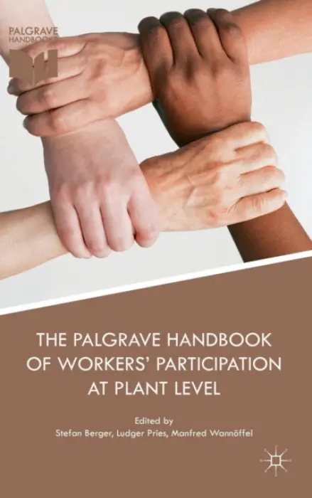 Palgrave Handbook of Workers' Participation at Plant Level