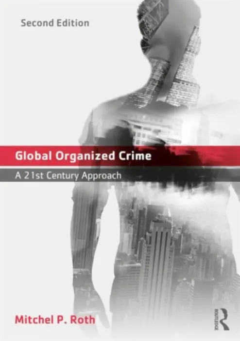 Global Organized Crime - Roth, Mitchel P. (Sam Houston State University, USA)