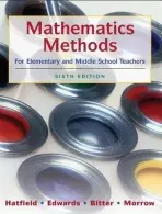Mathematics Methods for Elementary and Middle School Teachers - Hatfield, Mary M. (Emeritus, Arizona State University) a Edwards, Nancy Tanner (Missouri Western State College) a Bitter, Gary G. (Arizona State University) a Morrow, Jean (Emporia State University)