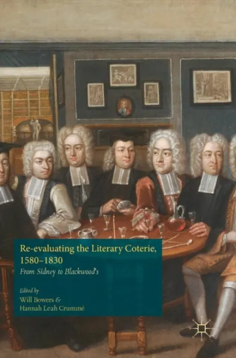 Re-evaluating the Literary Coterie, 1580-1830