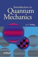 Introduction to Quantum Mechanics - Phillips, A. C. (University of Manchester)