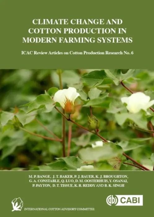 Climate Change and Cotton Production in Modern Farming Systems - Bange, Michael P (CSIRO, Australia) a Baker, J. (USDA-ARS, USA) a Bauer, P. (USDA-ARS, USA) a Broughton, K. J. (CSIRO, Australia) a Constable, G. (CSIRO, Australia) a Luo, Q. (University of Technology Sydney, Australia) a Oosterhuis, D. M. (University of Arkansas, US