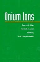 Onium Ions - Olah, George A. (University of Southern California, Los Angeles) a Laali, Kenneth K. (Kent State University, Ohio) a Wang, Qi (Occidental Chemical Corporation, Grand Island, New York) a Prakash, G. K. Surya (University of Southern California, Los Angeles)
