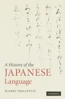 History of the Japanese Language - Frellesvig, Bjarke (Professor of Japanese Linguistics, University of Oxford)