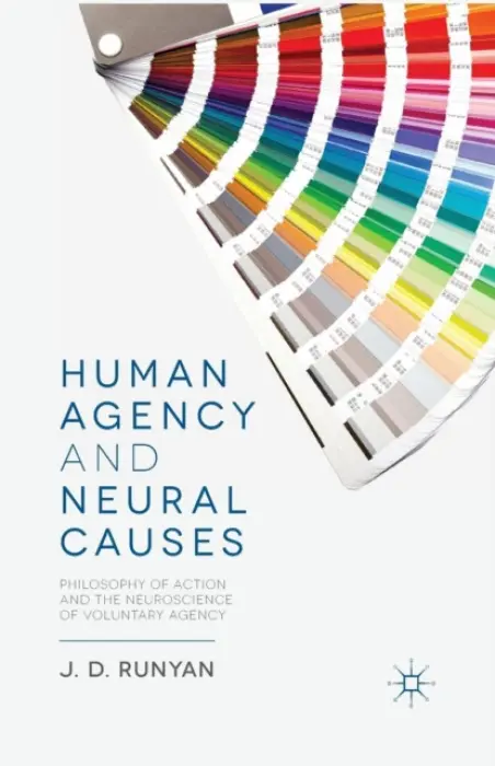 Human Agency and Neural Causes - Runyan, J.