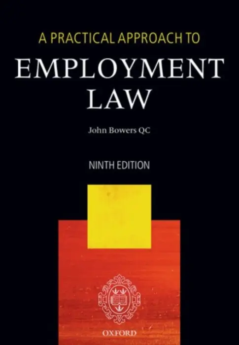 Practical Approach to Employment Law - Bowers QC, John (Principal of Brasenose College, Oxford)