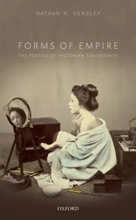 Forms of Empire - Hensley, Nathan K. (Assistant Professor of English, Assistant Professor of English, Georgetown University)