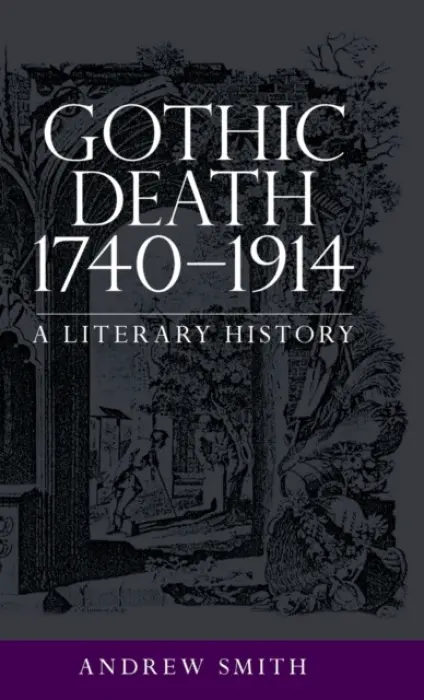 Gothic Death 1740-1914 - Smith, Andrew
